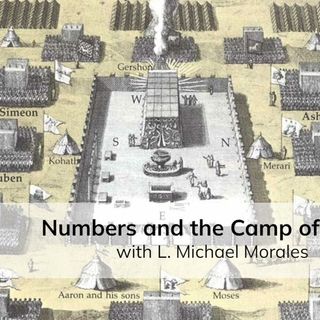 Numbers and the Camp of Israel (with Michael Morales)