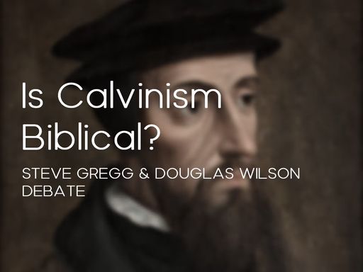 Is Calvinism Biblical? (Debate)