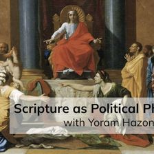 Scripture as Political Philosophy (with Yoram Hazony)