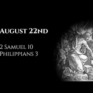 August 22nd: 2 Samuel 10 & Philippians 3