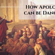 The Danger of Apologetics