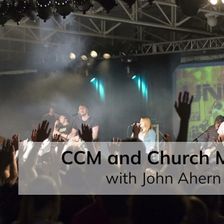 CCM and Church Music (with John Ahern)