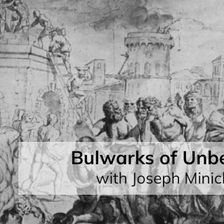 Bulwarks of Unbelief (with Joseph Minich)