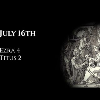 July 16th: Ezra 4 & Titus 2