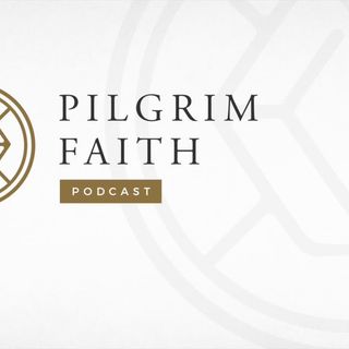 Introduction to the Pilgrim Faith Podcast