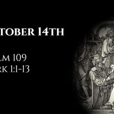 October 14th: Psalm 109 & Mark 1:1-13