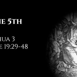 June 5th: Joshua 3 & Luke 19:29-48