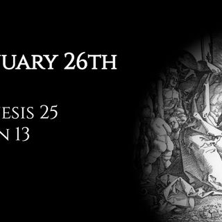 January 26th: Genesis 25 & John 13