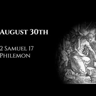 August 30th: 2 Samuel 17 & Philemon