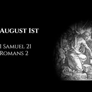 August 1st: 1 Samuel 21 & Romans 2