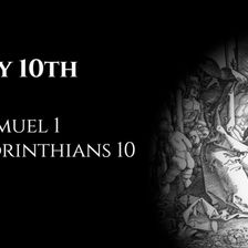 July 10th: 1 Samuel 1 & 1 Corinthians 10