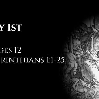 July 1st: Judges 12 & 1 Corinthians 1:1-25