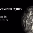 November 23rd: Isaiah 36 & Luke 6:1-19