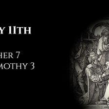 July 11th: Esther 7 & 1 Timothy 3