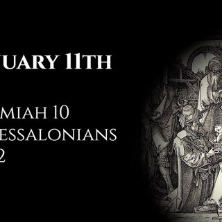 January 11th: Jeremiah 10 & 1 Thessalonians 4:1-12