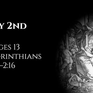 July 2nd: Judges 13 & 1 Corinthians 1:26—2:16