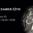December 12th: Isaiah 55 & Luke 14:25—15:10