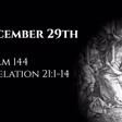 December 29th: Psalm 144 & Revelation 21:1-14