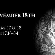 November 18th: Psalms 47 & 48 & Acts 17:16-34