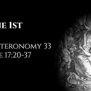 June 1st: Deuteronomy 33 & Luke 17:20-37