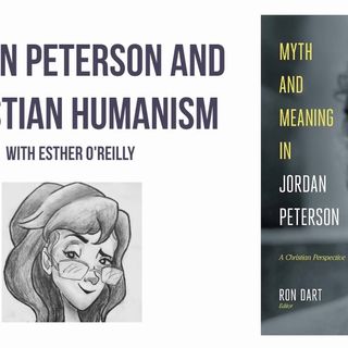 Jordan Peterson and Christian Humanism (Esther O'Reilly)