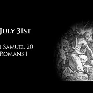 July 31st: 1 Samuel 20 & Romans 1