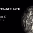 December 14th: Isaiah 57 & Luke 16