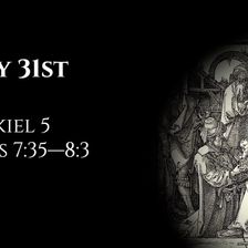 May 31st: Ezekiel 5 & Acts 7:35—8:3