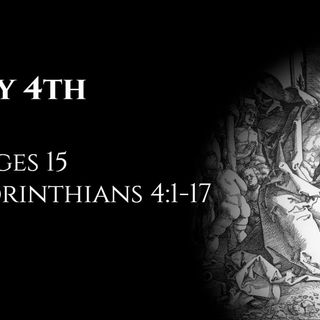 July 4th: Judges 15 & 1 Corinthians 4:1-17