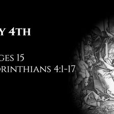 July 4th: Judges 15 & 1 Corinthians 4:1-17