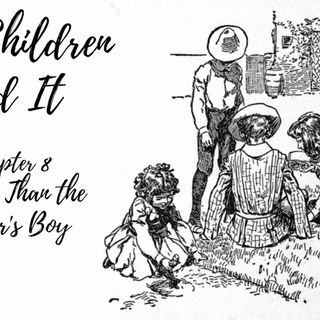 Five Children and It—Chapter 8: Bigger Than The Baker's Boy