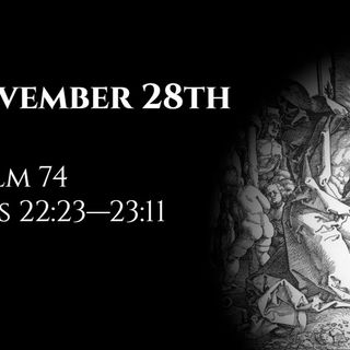 November 28th: Psalm 74 & Acts 22:23—23:11