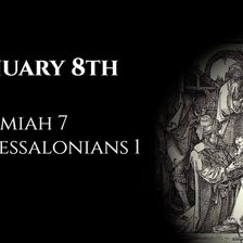 January 8th: Jeremiah 7 & 1 Thessalonians 1