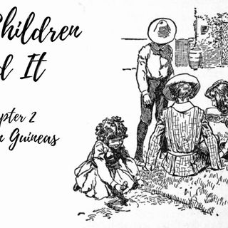 Five Children and It—Chapter 2: Golden Guineas