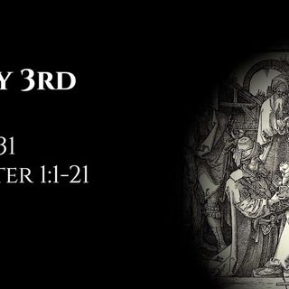 May 3rd: Job 31 & 1 Peter 1:1-21