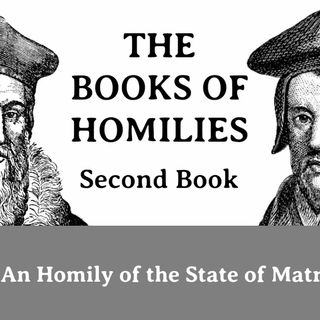 THE BOOKS OF HOMILIES: Book 2—XVIII. Of the state of Matrimony