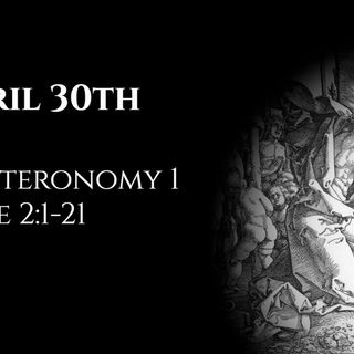 April 30th: Deuteronomy 1 & Luke 2:1-21