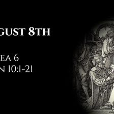 August 8th: Hosea 6 & John 10:1-21