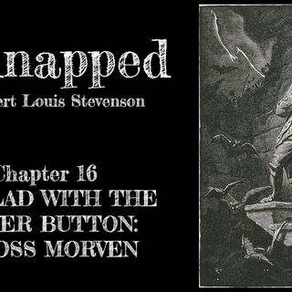Kidnapped—Chapter 16: The Lad With The Silver Button: Across Morven