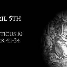 April 5th: Leviticus 10 & Mark 4:1-34