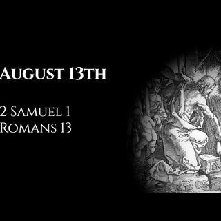 August 13th: 2 Samuel 1 & Romans 13