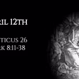April 12th: Leviticus 26 & Mark 8:11-38