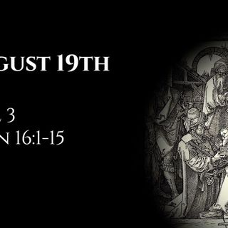 August 19th: Joel 3 & John 16:1-15