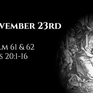 November 23rd: Psalms 61 & 62 & Acts 20:1-16