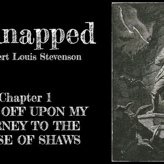 Kidnapped—Chapter 1: I Set Off Upon My Journey To The House Of Shaws