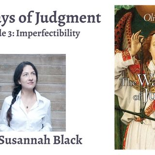 'The Ways of Judgment': Part 3—Imperfectibility (with Susannah Black)
