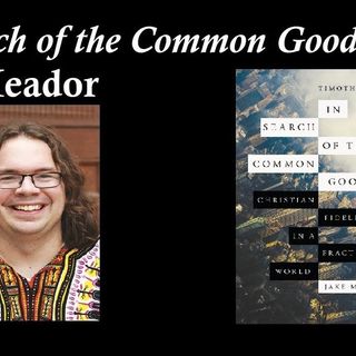 Jake Meador, 'In Search of the Common Good'