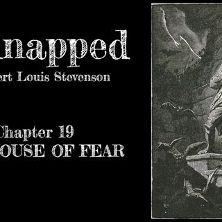 Kidnapped—Chapter 19: The House Of Fear