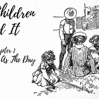 Five Children and It—Chapter 1: Beautiful As The Day