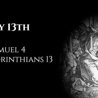 July 13th: 1 Samuel 4 & 1 Corinthians 13